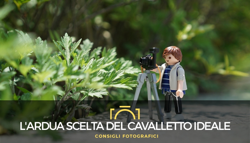 L’ardua scelta del cavalletto ideale