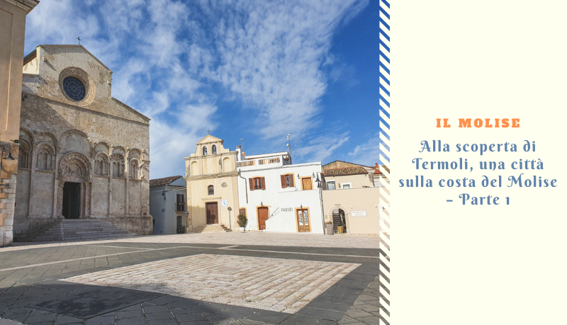 Alla scoperta di Termoli, una città sulla costa del Molise – Parte 1
