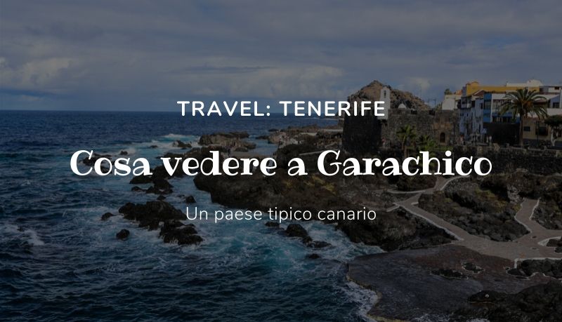 Cosa vedere a Garachico