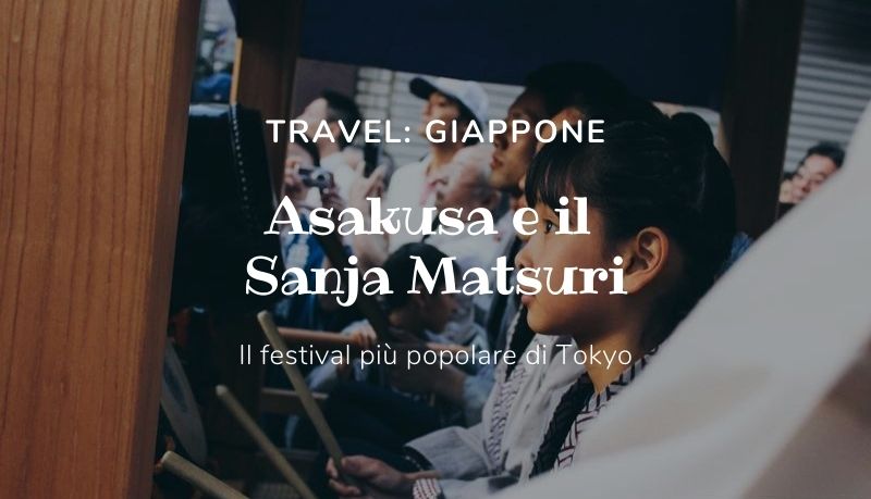 Asakusa e il Sanja Matsuri: il festival più popolare di Tokyo