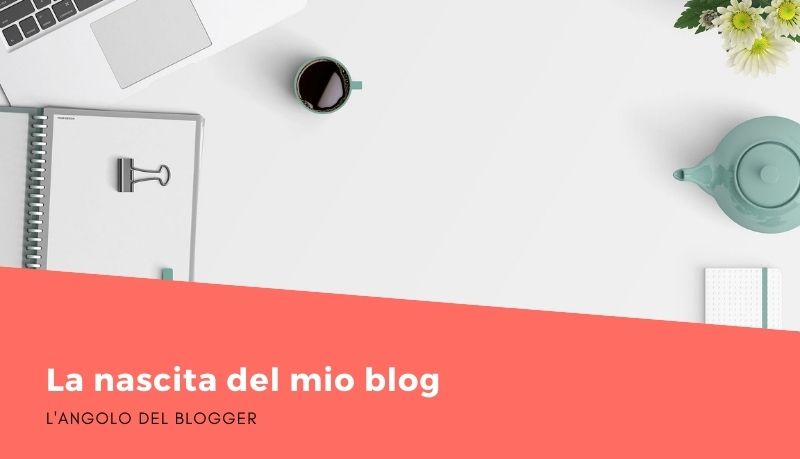 La nascita del mio blog