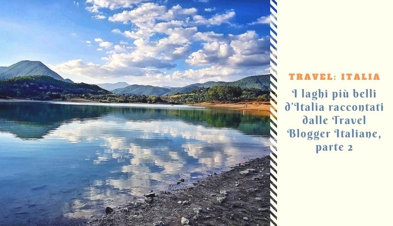 I laghi più belli d’Italia raccontati dalle Travel Blogger Italiane, parte 2