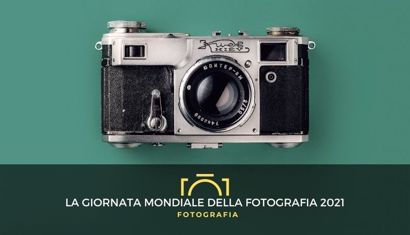 La Giornata Mondiale della Fotografia 2021