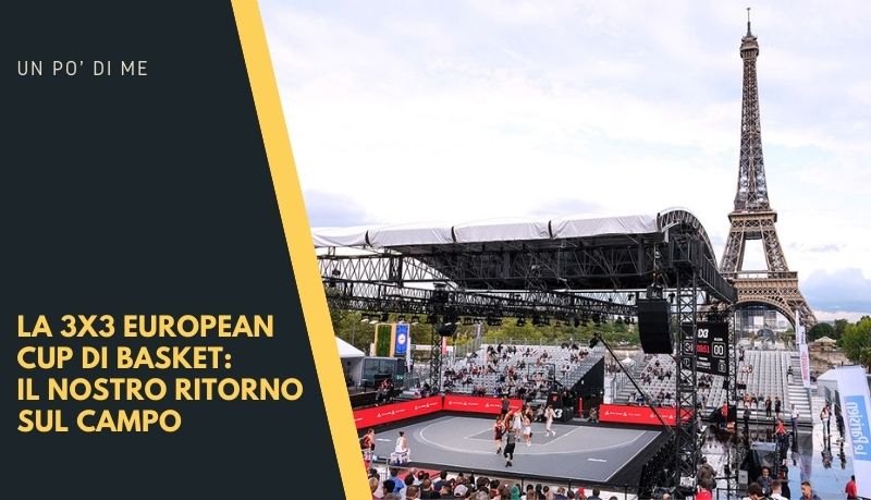 La 3x3 European Cup di Basket: il nostro ritorno sul campo