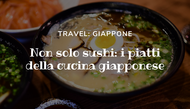 Non solo sushi: i piatti della cucina giapponese