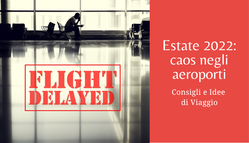 Estate 2022: caos negli aeroporti